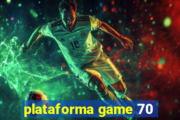 plataforma game 70